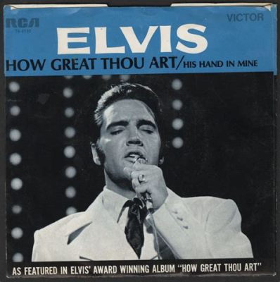 Elvis How Great Thou Art: The Myth and Reality of the King of Rock and Roll